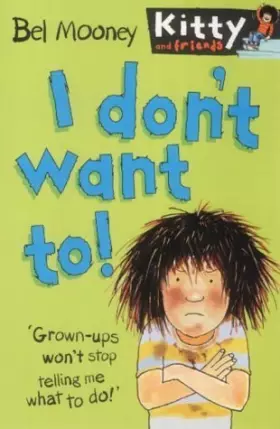 Couverture du produit · I Don't Want To! (Kitty and Friends) (Kitty & Friends)