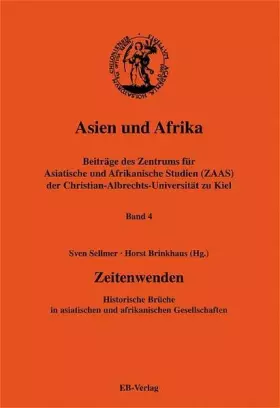 Couverture du produit · Asien und Afrika, Bd.4, Zeitenwenden: Historische Brüche in asiatischen und afrikanischen Gesellschaften (Asien und Afrika / Be