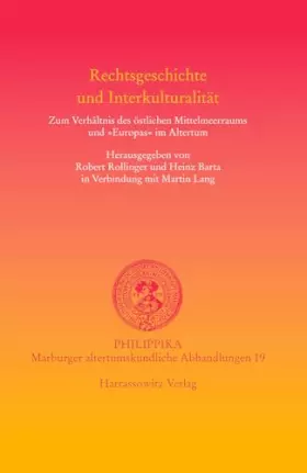 Couverture du produit · Rechtsgeschichte Und Interkulturalitat: Zum Verhaltnis Des Ostlichen Mittelmeerraums Und 'Europas' Im Altertum (Philippika) (Ge