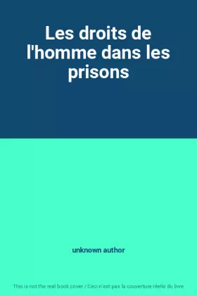 Couverture du produit · Les droits de l'homme dans les prisons