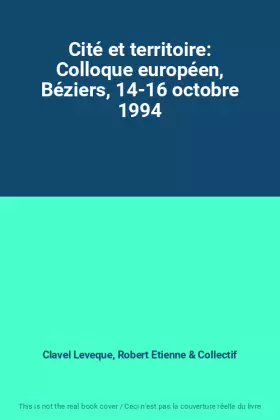 Couverture du produit · Cité et territoire: Colloque européen, Béziers, 14-16 octobre 1994