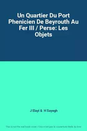 Couverture du produit · Un Quartier Du Port Phenicien De Beyrouth Au Fer III / Perse: Les Objets