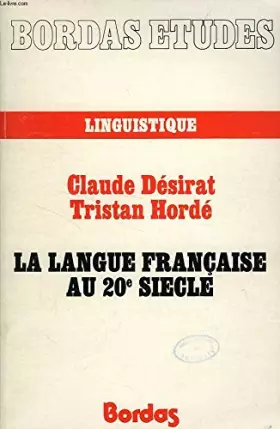 Couverture du produit · La langue française au XXe siècle (Études. Série. Langue française)