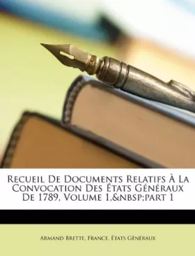 Couverture du produit · Recueil De Documents Relatifs À La Convocation Des États Généraux De 1789, Volume 1, part 1 (French Edition)