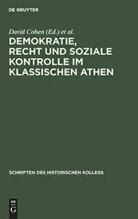 Couverture du produit · Demokratie, Recht und soziale Kontrolle im klassischen Athen: Tagungsbd. Mit Beitr. in engl. Sprache (Schriften des Historische