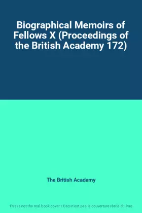 Couverture du produit · Biographical Memoirs of Fellows X (Proceedings of the British Academy 172)