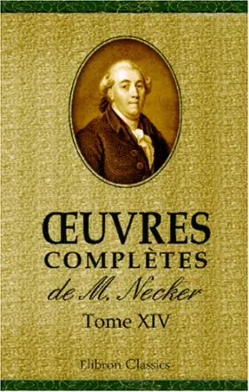 Couverture du produit · Œuvres complètes de M. Necker: Tome 14 (French Edition)