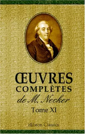 Couverture du produit · Œuvres complètes de M. Necker: Tome 11