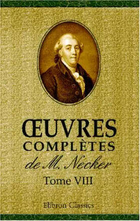 Couverture du produit · Œuvres complètes de M. Necker: Tome 8 (French Edition)