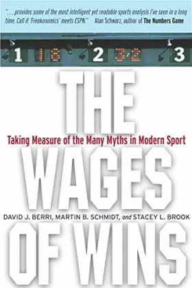 Couverture du produit · The Wages of Wins: Taking Measure of the Many Myths in Modern Sport
