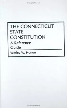 Couverture du produit · The Connecticut State Constitution: A Reference Guide (Reference Guides to the State Constitutions of the United States)