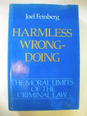 Couverture du produit · Harmless Wrongdoing (Moral Limits of the Criminal Law)