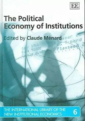 Couverture du produit · The Political Economy of Institutions: 6 (The International Library of the New Insitutuional)