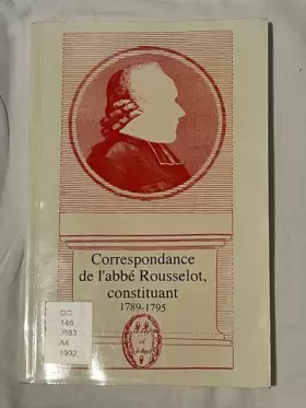 Couverture du produit · Correspondance de l'abbé Rousselot, constituant (1789-1795)