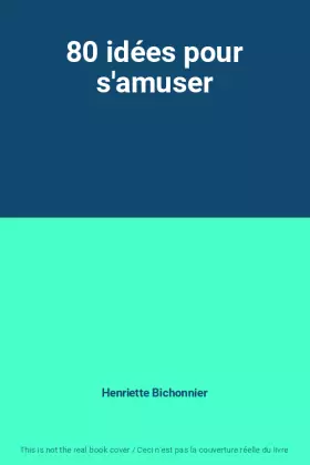 Couverture du produit · 80 idées pour s'amuser