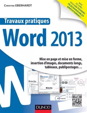 Couverture du produit · Travaux pratiques - Word 2013: Mise en page et mise en forme, insertion d’images, documents longs, tableaux, publipostages&am