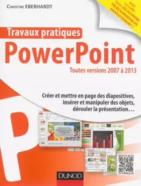Couverture du produit · Travaux pratiques avec PowerPoint - Toutes versions 2007 à 2013: Toutes versions 2007 à 2013