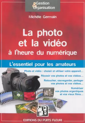 Couverture du produit · La photo et la vidéo à l'heure du numérique : L'essentiel pour les amateurs