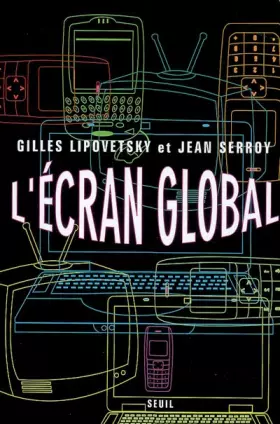 Couverture du produit · L'Ecran global. Cinéma et culture-médias à l'âge hypermoderne