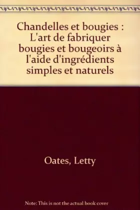Couverture du produit · Chandelles et bougies : L'art de fabriquer bougies et bougeoirs à l'aide d'ingrédients simples et naturels
