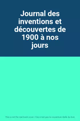 Couverture du produit · Journal des inventions et découvertes de 1900 à nos jours