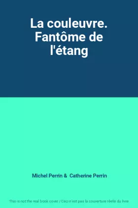 Couverture du produit · La couleuvre. Fantôme de l'étang