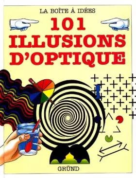 Couverture du produit · 101 illusions d'optique : Des expériences et des trucages visuels surprenants