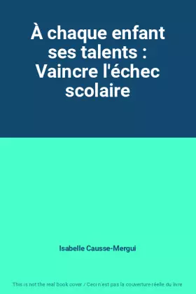 Couverture du produit · À chaque enfant ses talents : Vaincre l'échec scolaire
