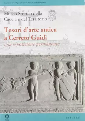 Couverture du produit · Tesori d'arte antica a Cerreto Guidi. Una esposizione permanente. Ediz. illustrata