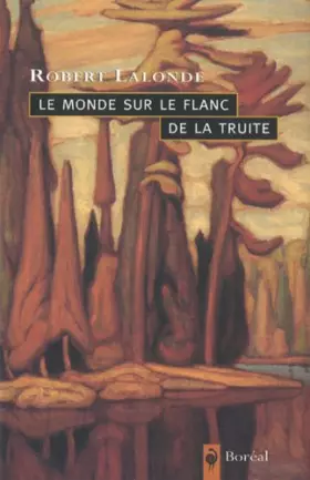 Couverture du produit · Le monde sur le flanc de la truite: Notes sur l'art de voir, de lire et d'écrire