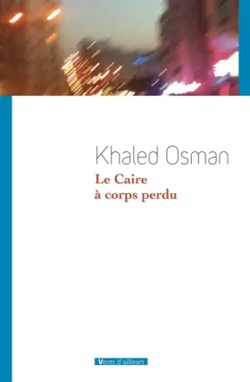 Couverture du produit · Le Caire à corps perdu
