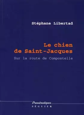 Couverture du produit · Le Chien de Saint-Jacques : Sur la route de Compostelle