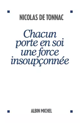 Couverture du produit · CHACUN PORTE EN SOI UNE FORCE INSOUPCONNEE