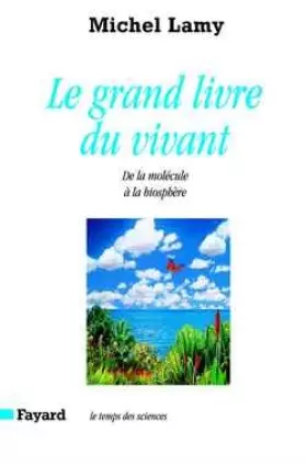 Couverture du produit · Le grand livre du vivant, De la molécule à la biosphère