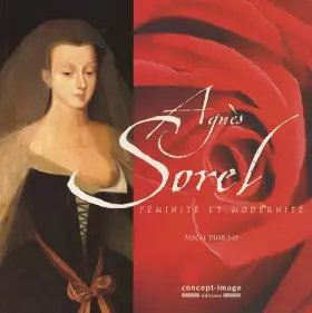 Couverture du produit · Agnès Sorel : Féminité et modernité