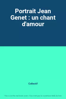 Couverture du produit · Portrait Jean Genet : un chant d'amour