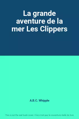 Couverture du produit · La grande aventure de la mer Les Clippers