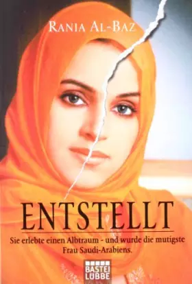 Couverture du produit · Entstellt: Sie erlebte einen Albtraum -. und wurde die mutigste Frau Saudi-Arabiens (Biographien. Bastei Lübbe Taschenbücher)