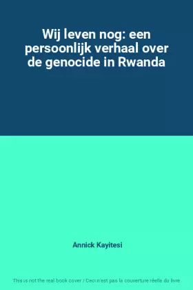Couverture du produit · Wij leven nog: een persoonlijk verhaal over de genocide in Rwanda