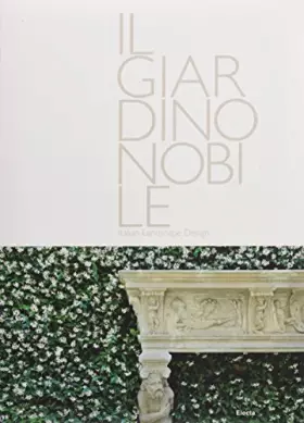 Couverture du produit · Il giardino nobile-Italian landscape design. Ediz. illustrata
