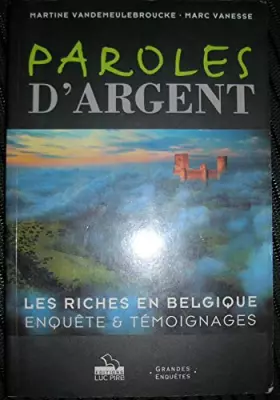 Couverture du produit · Paroles d'argent, les riches en Belgique : enquête et témoignages