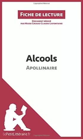 Couverture du produit · Alcools d'Apollinaire: Analyse complète et résumé détaillé de l'oeuvre