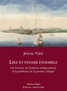 Couverture du produit · Lire et penser ensemble : Sur l'avenir de l'édition indépendante et la publicité de la pensée critique