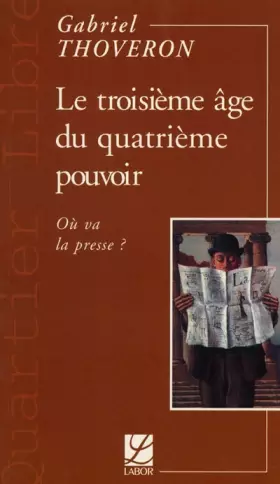 Couverture du produit · Le troisième âge du quatrième pouvoir