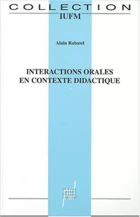 Couverture du produit · Interactions orales en contexte didactique: Mieux (se) comprendre pour mieux (se) parler et pour mieux (s')apprendre