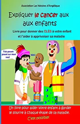 Couverture du produit · Expliquer le cancer aux enfants: Livre pour donner des CLÉS à vos enfants et les aider à apprivoiser leur maladie