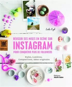 Couverture du produit · Réussir ses mises-en-scènes sur instagram pour conquérir plus de followers: styles, lumières, compositions, idées originales