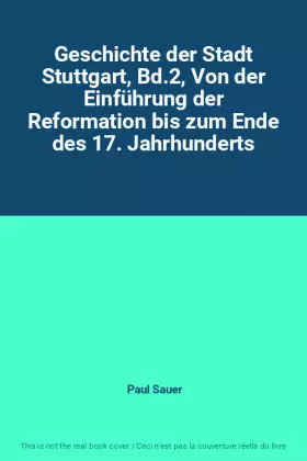 Couverture du produit · Geschichte der Stadt Stuttgart, Bd.2, Von der Einführung der Reformation bis zum Ende des 17. Jahrhunderts