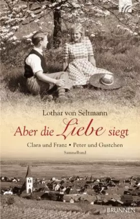 Couverture du produit · Aber die Liebe siegt: Clara und Franz Peter und Gustchen