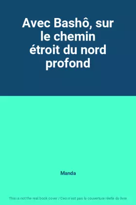 Couverture du produit · Avec Bashô, sur le chemin étroit du nord profond